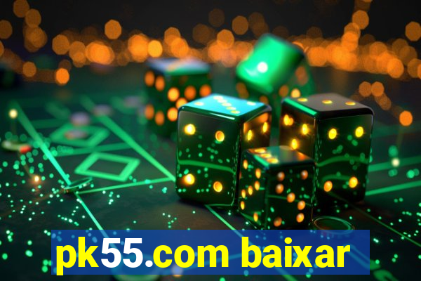 pk55.com baixar